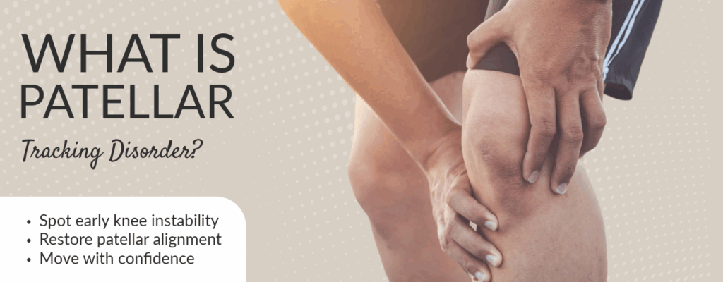 What Is Patellar Tracking Disorder?