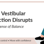 How Vestibular Dysfunction Disrupts Your Sense of Balance