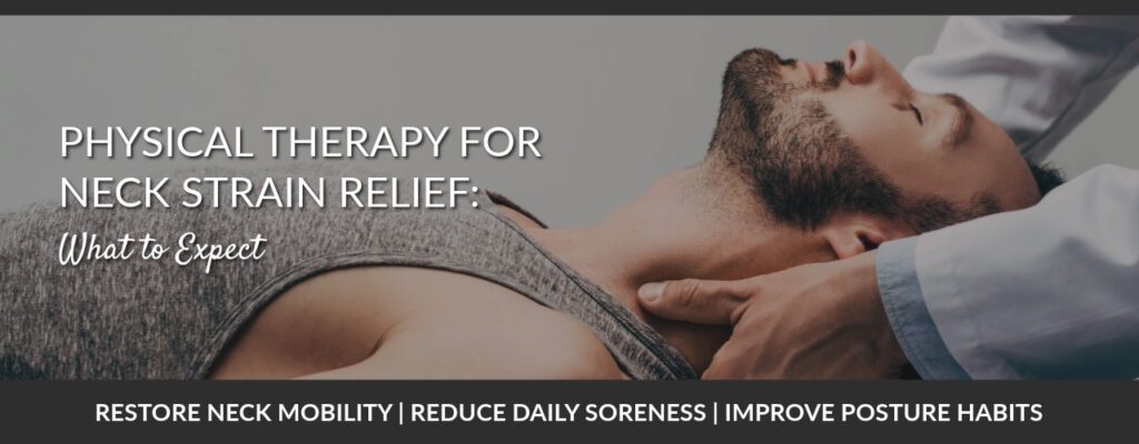 Physical Therapy for Neck Strain Relief: What to Expect