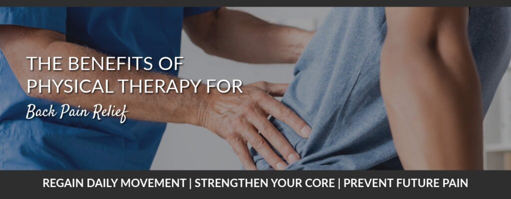 The Benefits of Physical Therapy for Back Pain Relief