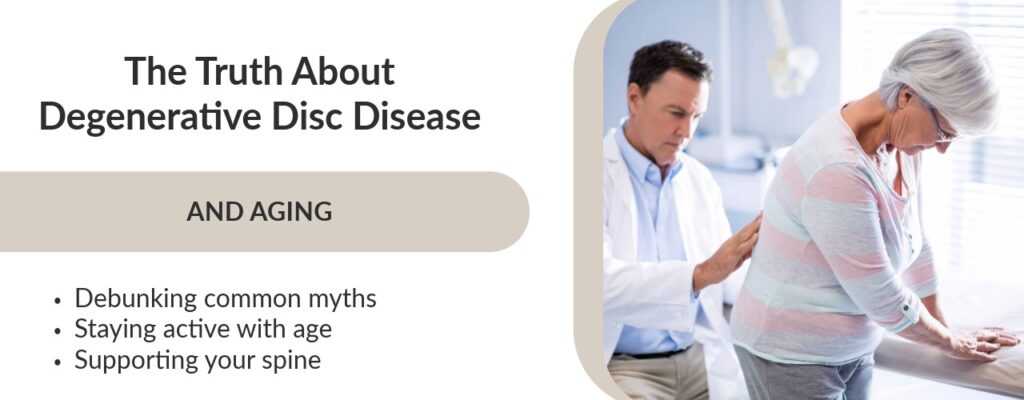 The Truth About Degenerative Disc Disease and Aging