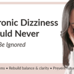 Why Chronic Dizziness Should Never Be Ignored