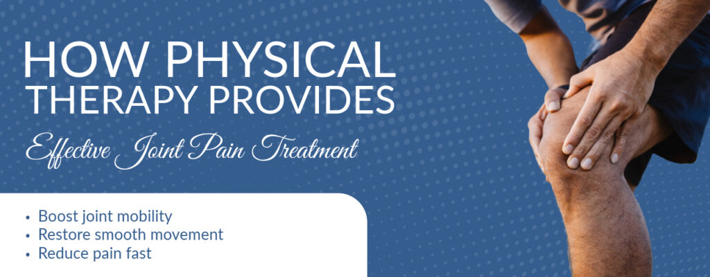How Physical Therapy Provides Effective Joint Pain Treatment