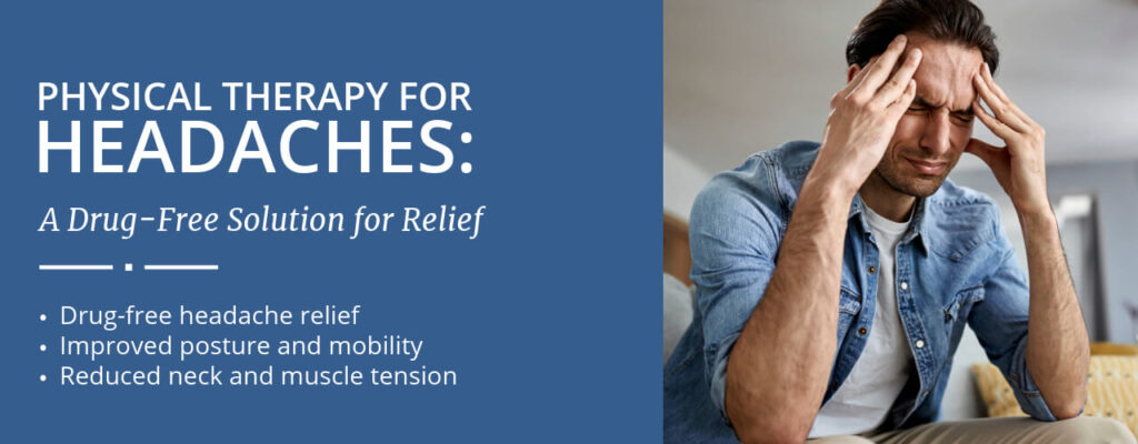 Physical Therapy for Headaches: A Drug-Free Solution for Relief